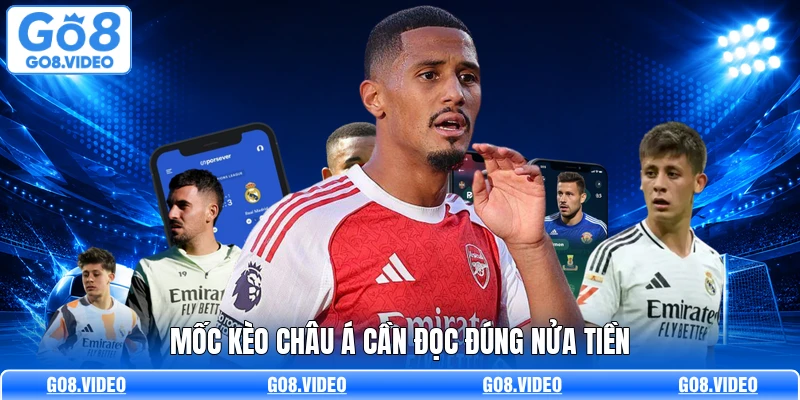 Mốc kèo châu Á cần đọc đúng nửa tiền